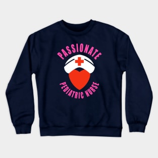 Pediatric Nurse Passionate Crewneck Sweatshirt